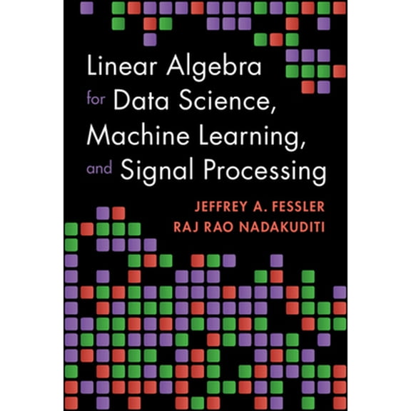 Pre-Owned Linear Algebra for Data Science, Machine Learning, and Signal Processing (Hardcover) 1009418149 9781009418140
