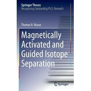 Springer Theses: Magnetically Activated and Guided Isotope Separation (Hardcover)