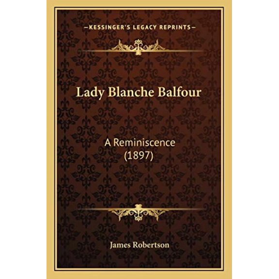 Lady Blanche Balfour: A Reminiscence (1897) (Paperback)