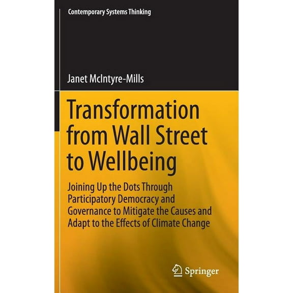 Contemporary Systems Thinking Transformation from Wall Street to Wellbeing: Joining Up the Dots Through Participatory Democracy and Governance to Miti, (Hardcover)