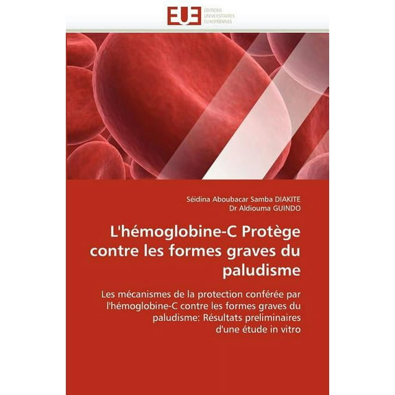 Omn.Univ.Europ.: L''hémoglobine-C Protège Contre Les Formes Graves Du Paludisme (Paperback)