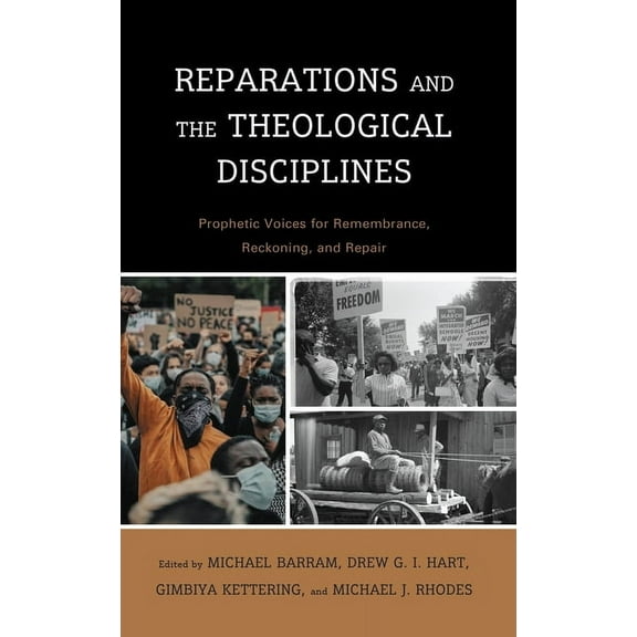 Reparations and the Theological Disciplines: Prophetic Voices for Remembrance, Reckoning, and Repair, (Paperback)