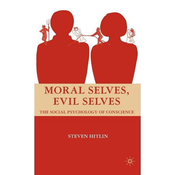 Moral Selves, Evil Selves: The Social Psychology of Conscience, (Hardcover)