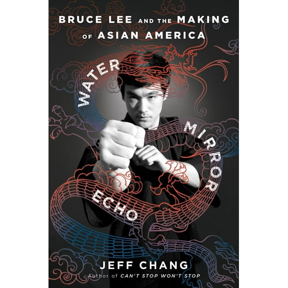 Water Mirror Echo: Bruce Lee and the Making of Asian America (Hardcover)