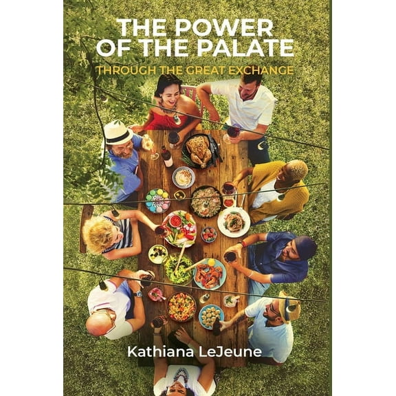 The Power of the Palate: Through the Great Exchange, (Hardcover)