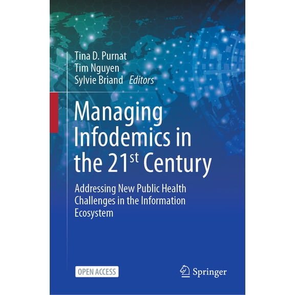 Managing Infodemics in the 21st Century: Addressing New Public Health Challenges in the Information Ecosystem, (Hardcover)
