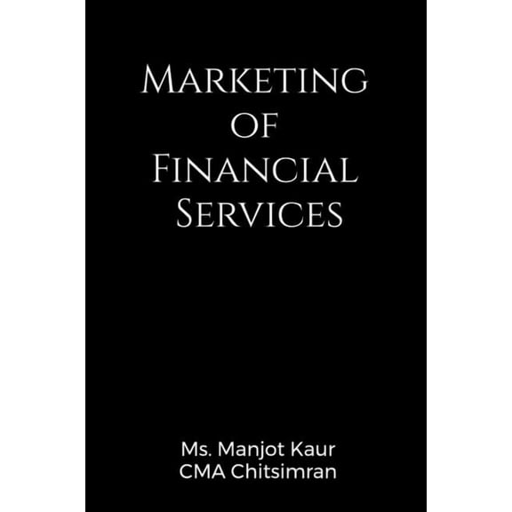 Marketing of Financial Services, (Paperback)