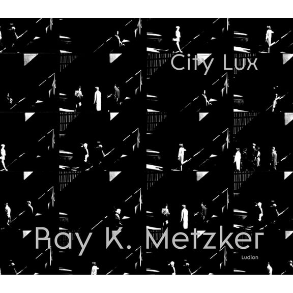 Ray K. Metzker: City Lux, (Hardcover)