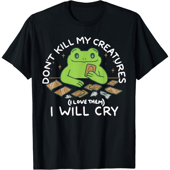 Funny Gamer Don’t Kill My Creatures I Will-Cry Frog Meme T-Shirt- American fashion hot selling casual retro high quality 100% cotton T-shirt 1 piece