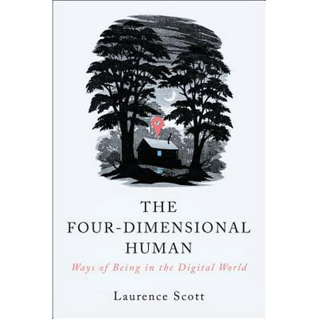 The Four-Dimensional Human: Ways of Being in the Digital World -