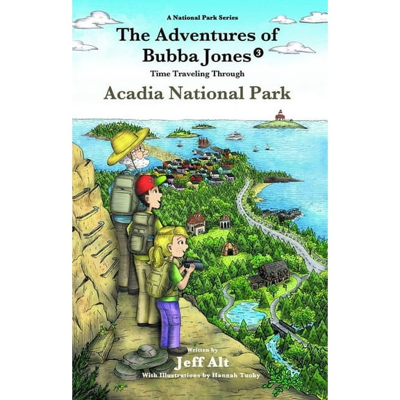 National Park The Adventures of Bubba Jones (#3): Time Traveling Through Acadia National Park Volume 3, Book 3, (Paperback)