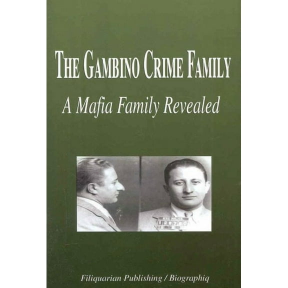 Gambino Crime : A Mafia Family Revealed