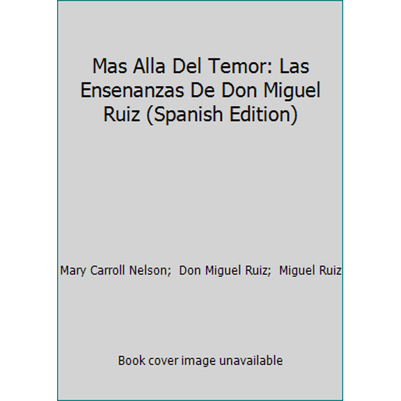 Pre-Owned Mas Alla Del Temor: Las Ensenanzas De Don Miguel Ruiz (Spanish Edition) (Paperback) 8466311238 9788466311236
