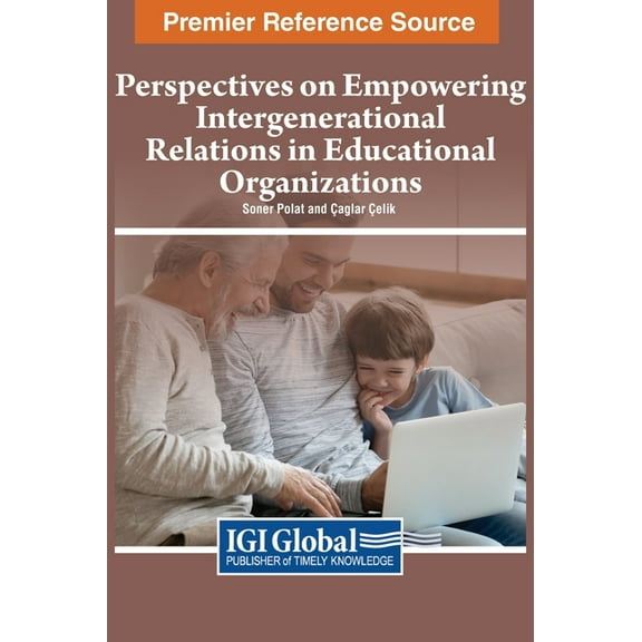 Perspectives on Empowering Intergenerational Relations in Educational Organizations, (Hardcover)