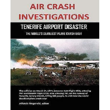 Air Crash Investigations: Tenerife Airport Disaster, the World's Deadliest Plane Crash Ever