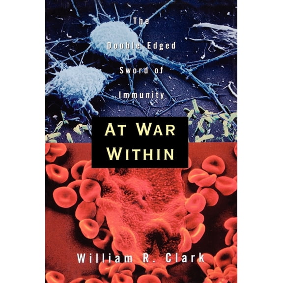 At War Within: The Double-Edged Sword of Immunity, (Hardcover)