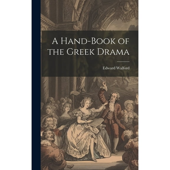 A Hand-book of the Greek Drama (Hardcover)