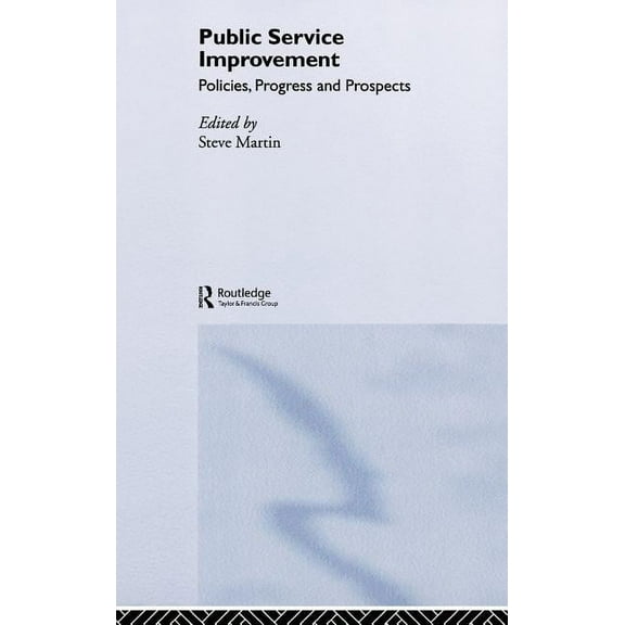 Public Service Improvement: Policies, progress and prospects, (Hardcover)