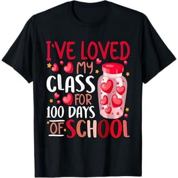 I've Loved My Class For 100 Days Of School Teacher Students T-Shirt