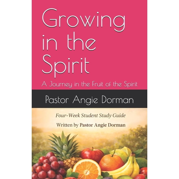 Growing in the Spirit: A Journey in the Fruit of the Spirit, (Paperback)