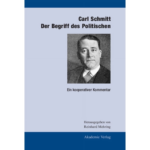 Carl Schmitt: Der Begriff Des Politischen: Ein Kooperativer Kommentar, (Hardcover)