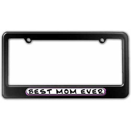 Best Mom Ever License Plate Tag Frame, Multiple Colors