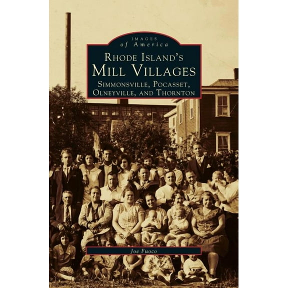 Rhode Island's Mill Villages: Simmonsville, Pocasset, Olneyville, and Thornton (Hardcover)