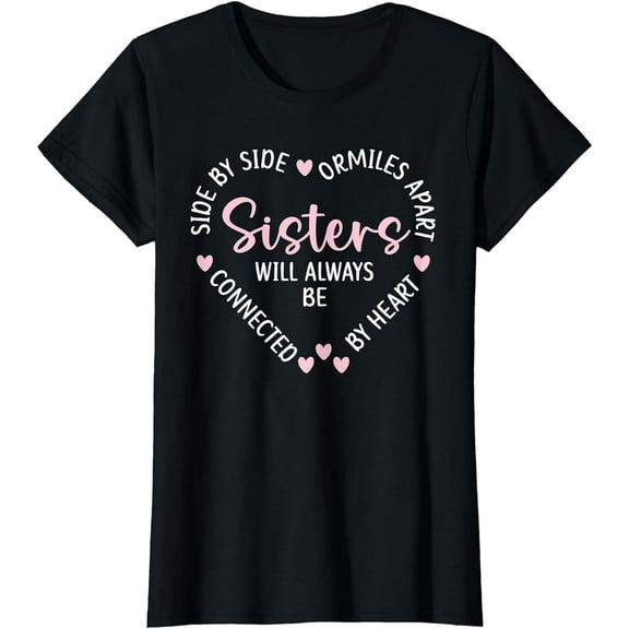 Womens Sisters Will Always Be Connected By Heart Sister Sibling T-Shirt
