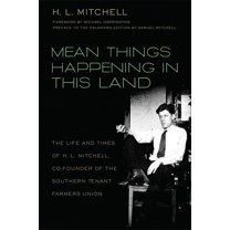 Mean Things Happening in This Land: The Life and Times of H.L. Mitchell, Co-Founder of the Southern Tenant Farmers Union, (Paperback)