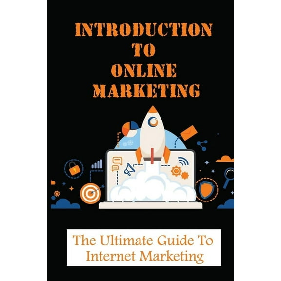 Introduction To Online Marketing : The Ultimate Guide to Internet Marketing: How Can I Do Online Marketing? (Paperback)
