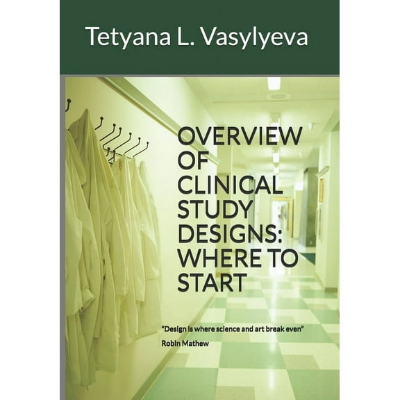Overview of Clinical Study Designs: Where to Start (Paperback)