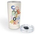 thumbnail image 2 of Insulated Stainless-Steel Tumbler by Athenstics - Come As You Are - 17-Ounce - Double-Walled with Vacuum Seal Keeps Liquids Cold for Hours - Fits Standard Size Cup Holders, 2 of 6