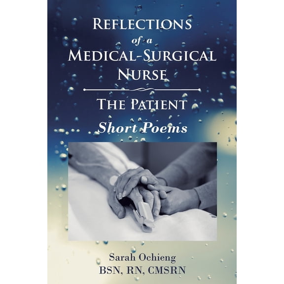Reflections of a Medical-Surgical Nurse: The Patient; Short Poems, (Paperback)