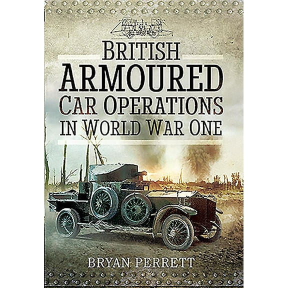 British Armoured Car Operations in World War I