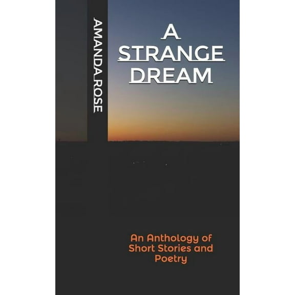 A Strange Dream : An Anthology of Short Stories and Poetry (Paperback)