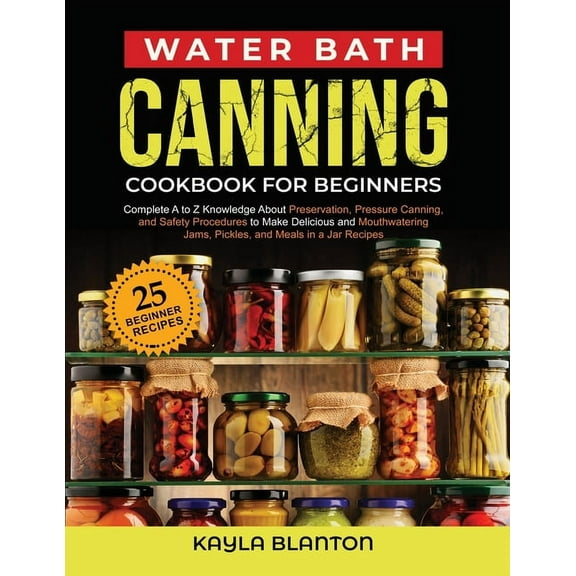 Water Bath Canning Cookbook for Beginners, (Paperback)