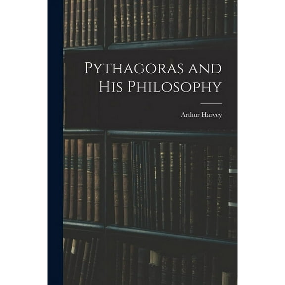Pythagoras and His Philosophy [microform], (Paperback)