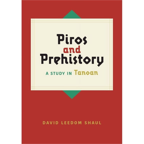 Piros and Prehistory: A Study in Tanoan, (Hardcover)