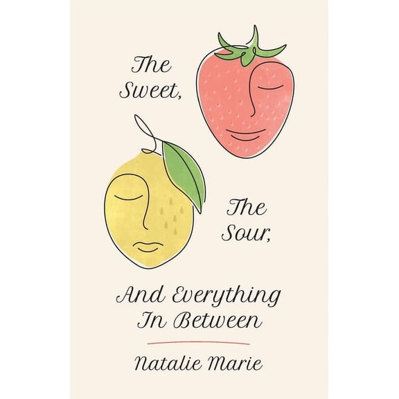 The Sweet, The Sour, And Everything In Between (Paperback)