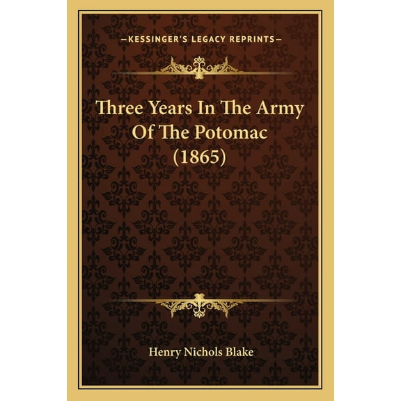 Three Years In The Army Of The Potomac (1865) (Paperback)