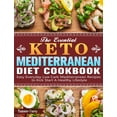 thumbnail image 1 of The Essential Keto Mediterranean Diet Cookbook : Easy Everyday Low Carb Mediterranean Recipes to Kick Start A Healthy Lifestyle (Hardcover), 1 of 1