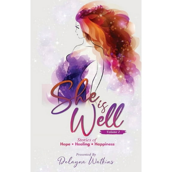 She Is Well Volume 2 Stories of Hope, Healing and Happiness, (Paperback)