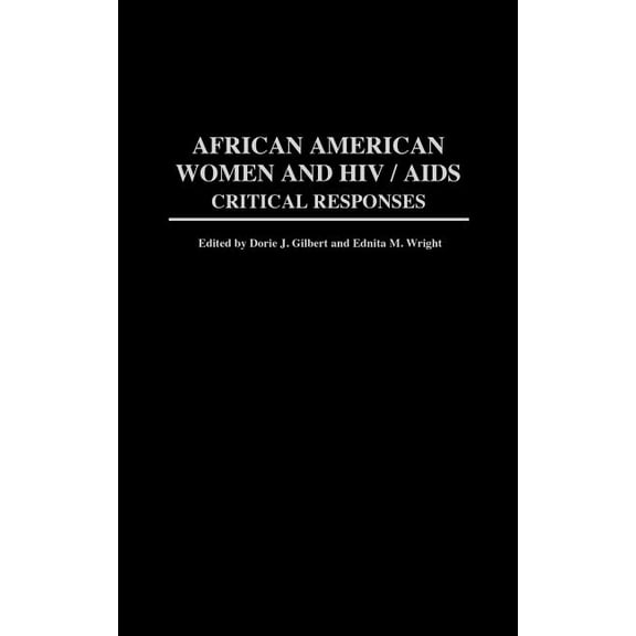 African American Women and HIV/AIDS: Critical Responses, (Hardcover)
