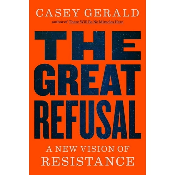 The Great Refusal: A New Vision of Resistance, (Hardcover)
