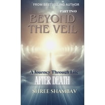 Journey of Soul Beyond the Veil: A Journey Through Life After Death - Part Two, (Hardcover)