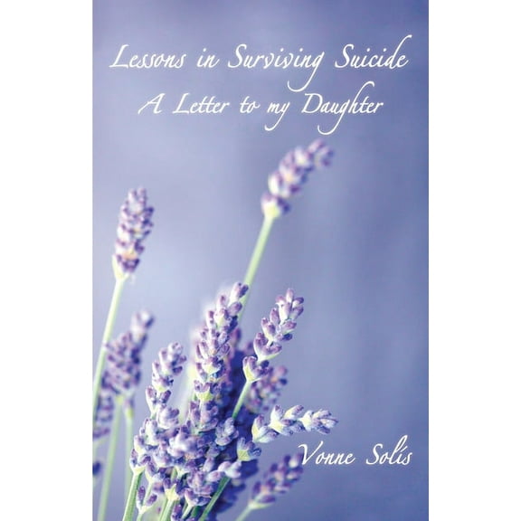 Lessons in Surviving Suicide: A Letter to my Daughter, (Paperback)