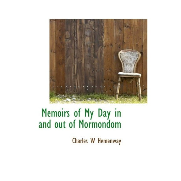 Memoirs of My Day in and Out of Mormondom (Hardcover)