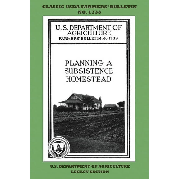 Classic Farmers Bulletin Library Planning A Subsistence Homestead (Legacy Edition): The Classic USDA Farmers' Bulletin No. 1733 With Tips And Tradit, Book 1733, (Paperback)