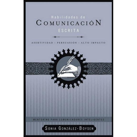 Mentoring Para Comunicadores Inteligente El Habilidades de Comunicaci��n Escrita: Asertividad   Persuasi��n   Alto Impacto, (Paperback)