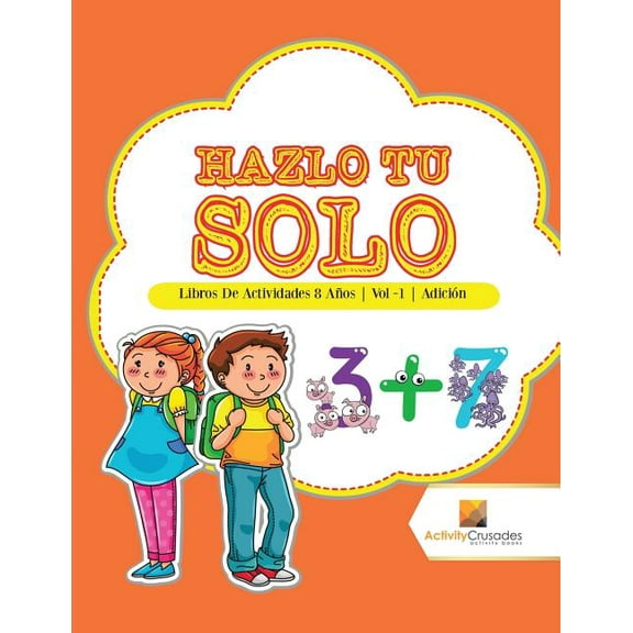 Hazlo Tu Solo: Libros De Actividades 8 Años Vol -1 Adición, (Paperback)